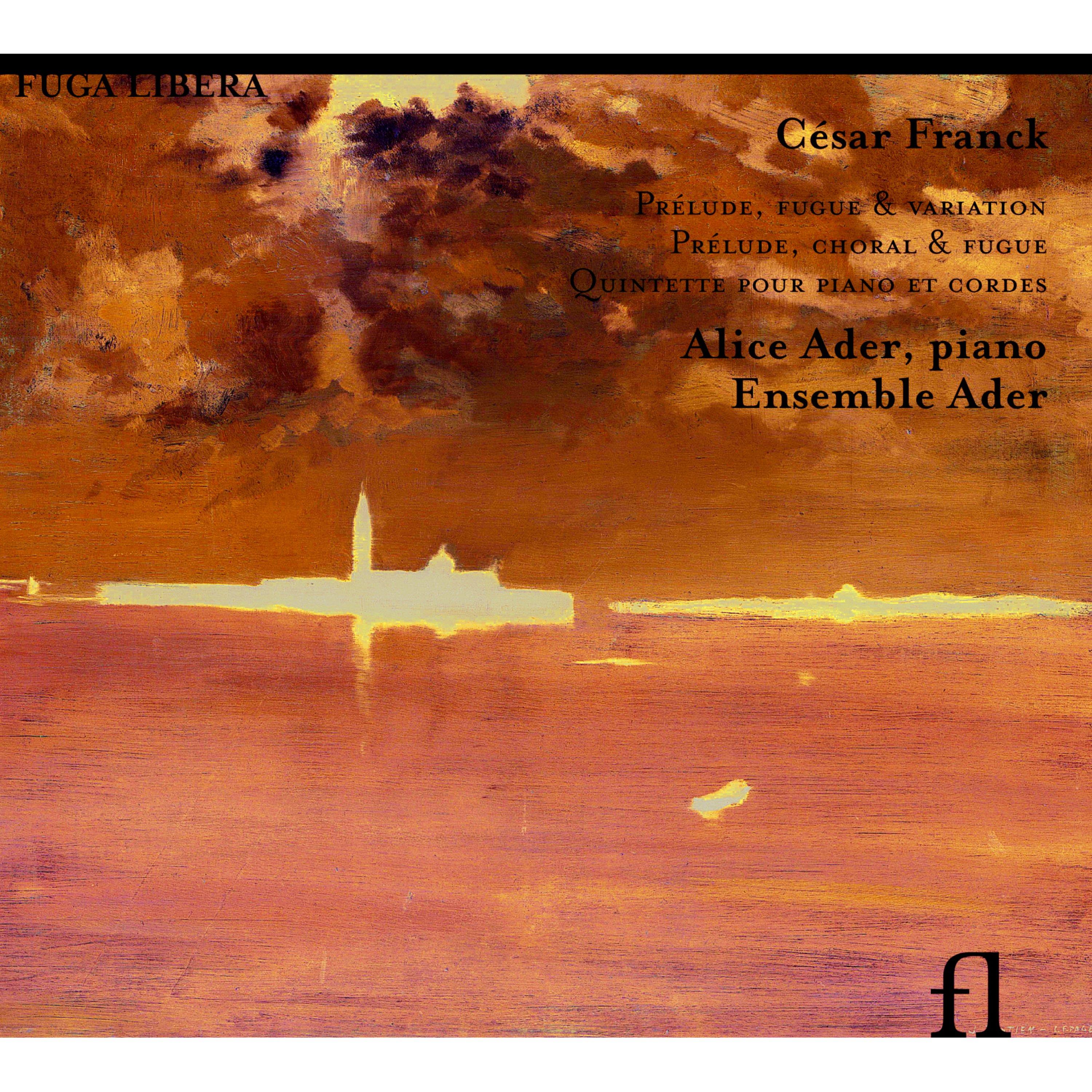 Franck: Prélude, fugue & variation - Prélude, choral & fugue - Quintette pour piano et cordes