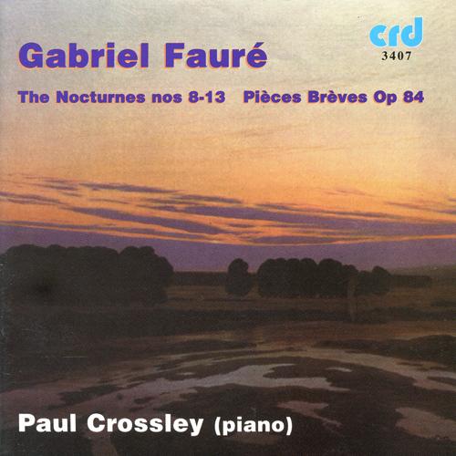 FAURE, G.: Nocturnes Nos. 8-13 / 8 Pieces breves (Crossley)