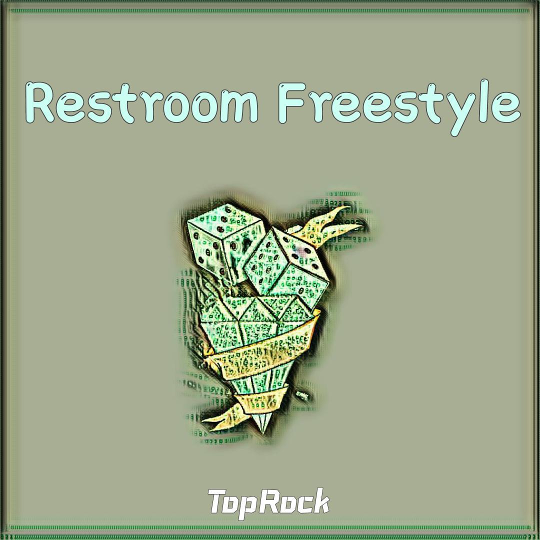 TopRock - Restroom Freestyle