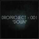 DROPROJECT - 001 "Down"专辑