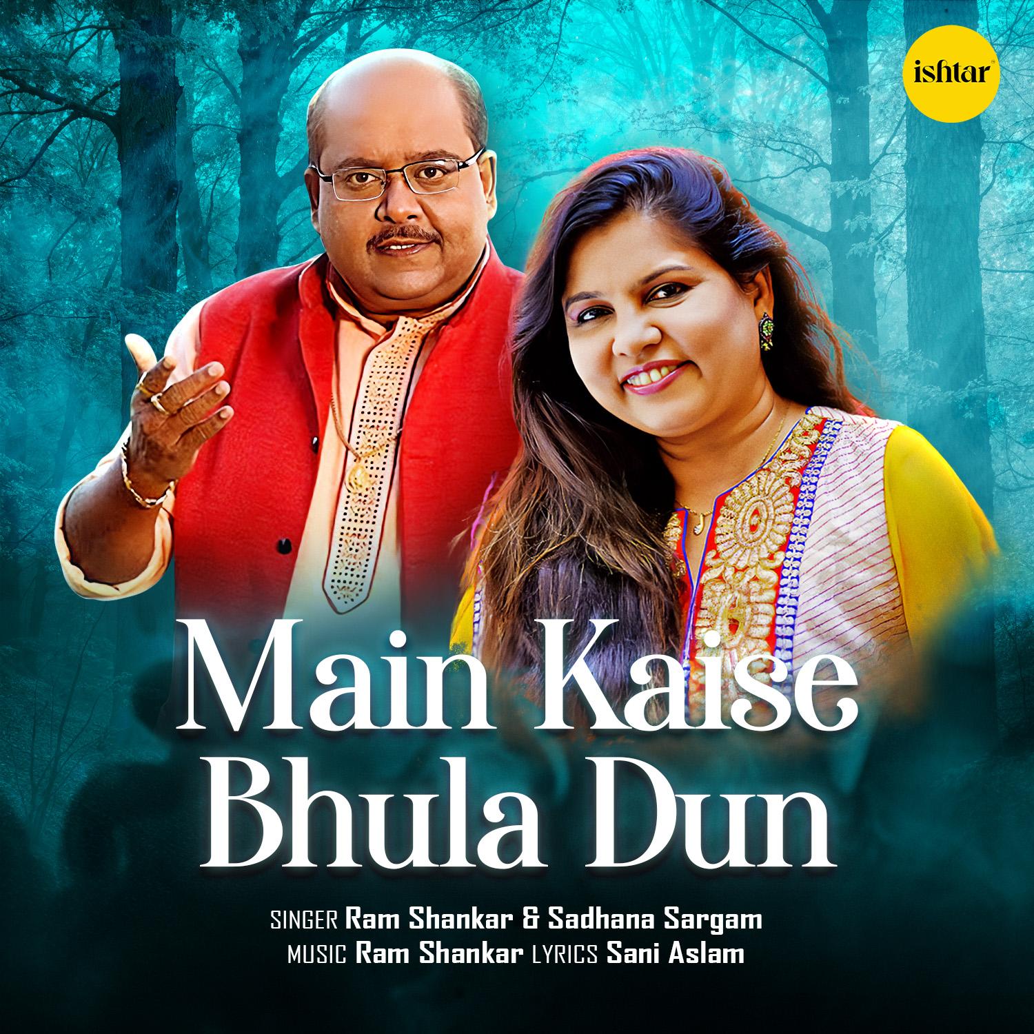 Main Kaise Bhula Dun