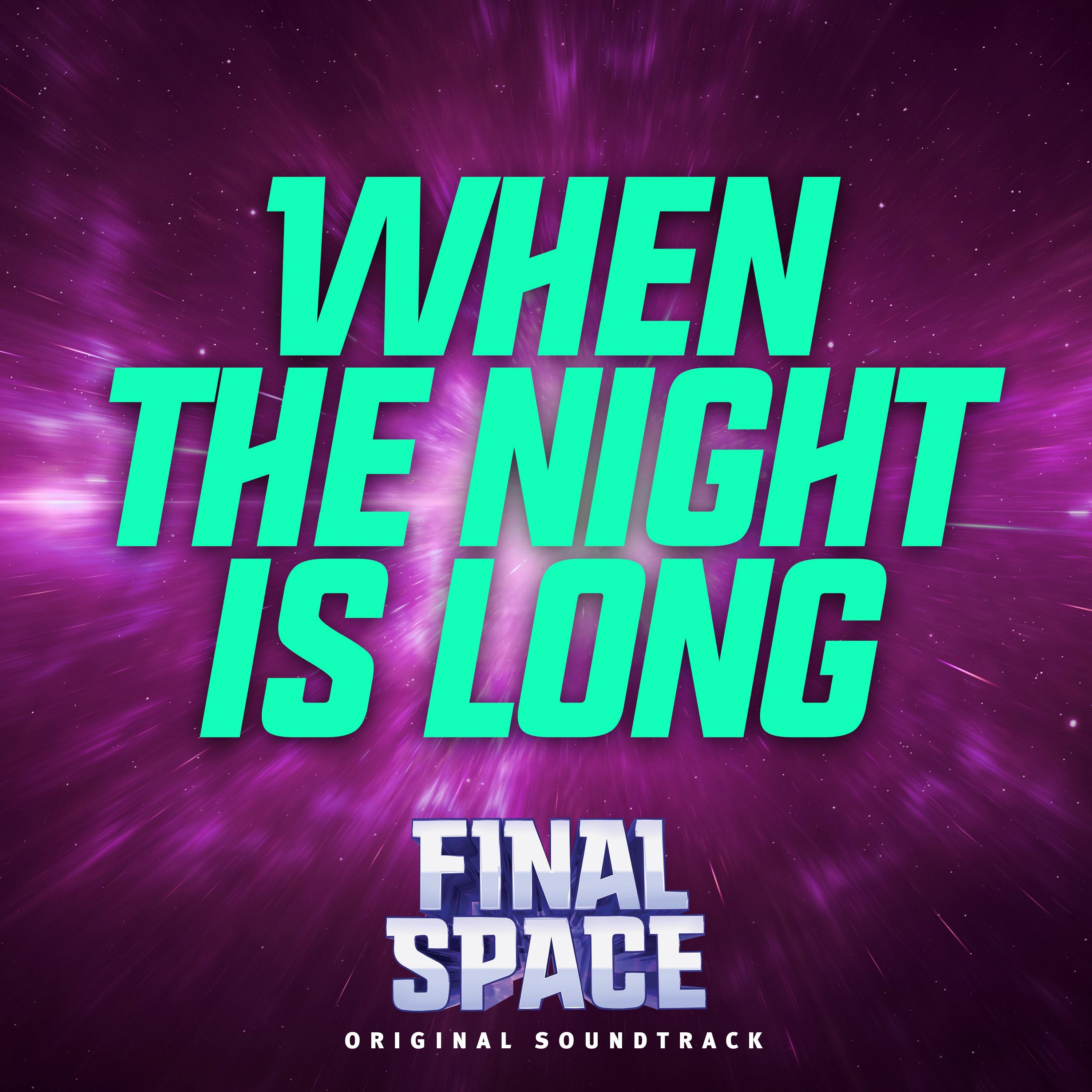 when the night is long (from "final space")