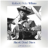 Robert Pete Williams - Almost Dead Blues (Remastered 2017)