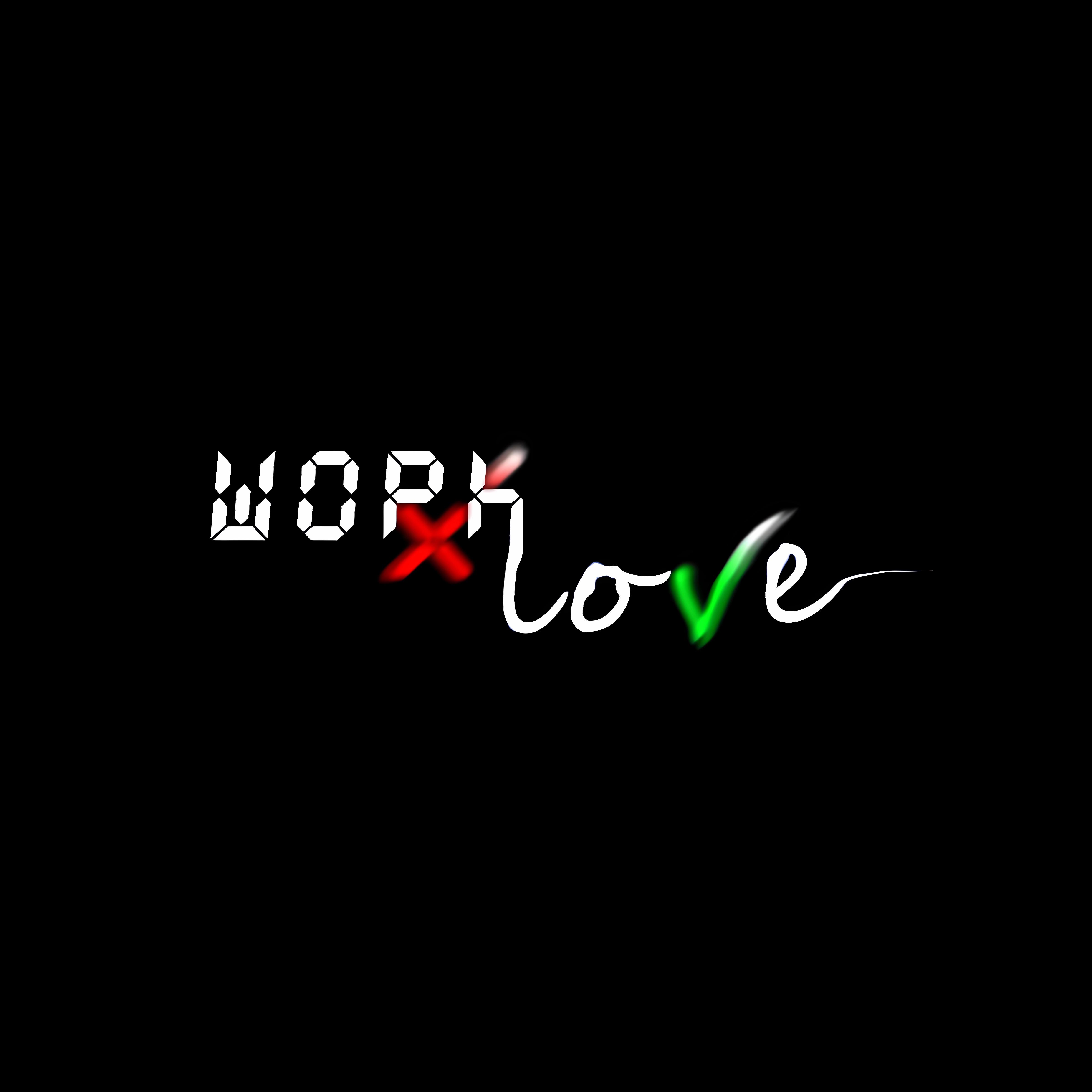 WORK OR LOVE