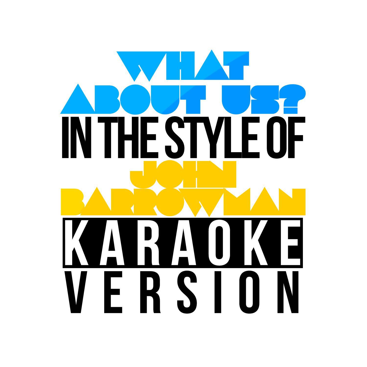 What About Us? (In the Style of John Barrowman) [Karaoke Version] - Single专辑