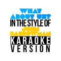 What About Us? (In the Style of John Barrowman) [Karaoke Version] - Single专辑