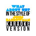 What About Us? (In the Style of John Barrowman) [Karaoke Version] - Single专辑