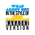 What About Us? (In the Style of John Barrowman) [Karaoke Version] - Single专辑