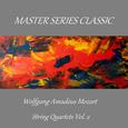 Master Series Classic - Wolfgang Amadeus Mozart - String Quartets Vol. 2