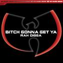 Bitch Gonna Get Ya' - Single专辑