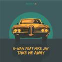 Take Me Away (feat. Mike Jay)