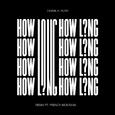 How Long (feat. French Montana) [Remix]