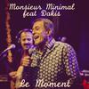 Monsieur Minimal - Le Moment (French Version)