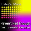 Marianas Trench - Haven't Had Enough (Instrumental Version)专辑