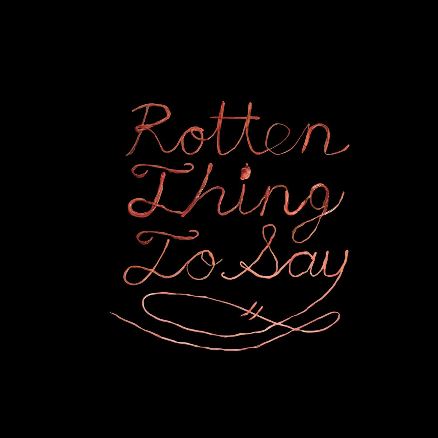 Rotten Thing To Say