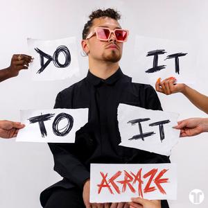 Acraze & Cherish - Do It To It (unofficial Instrumental) 无和声伴奏