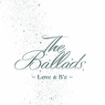 The Ballads ~Love & B'z~