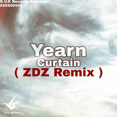 Curtain-Yearn（ZDZ remix）