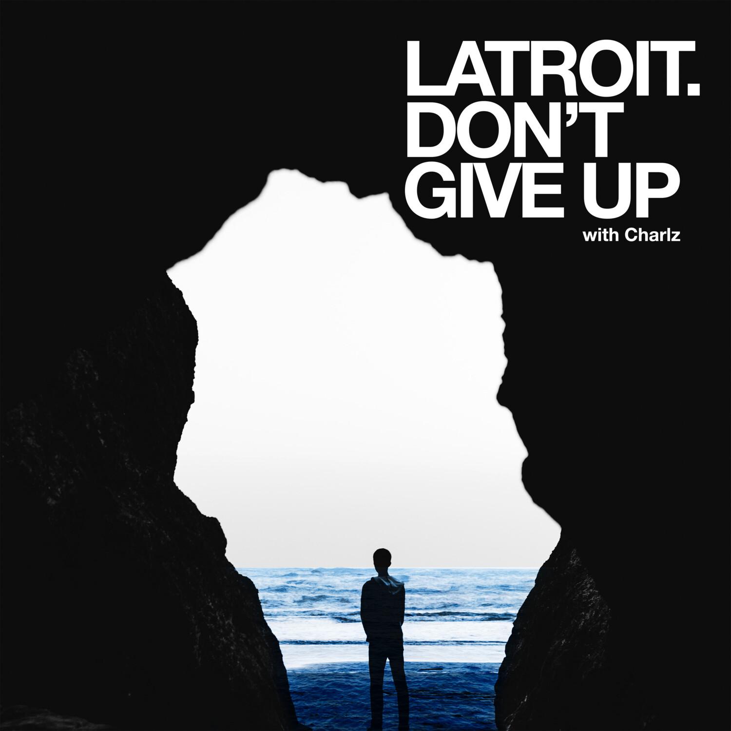 Latroit - Don't Give Up