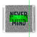 Never Mind