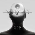 Raw Techno (DJ TAK)