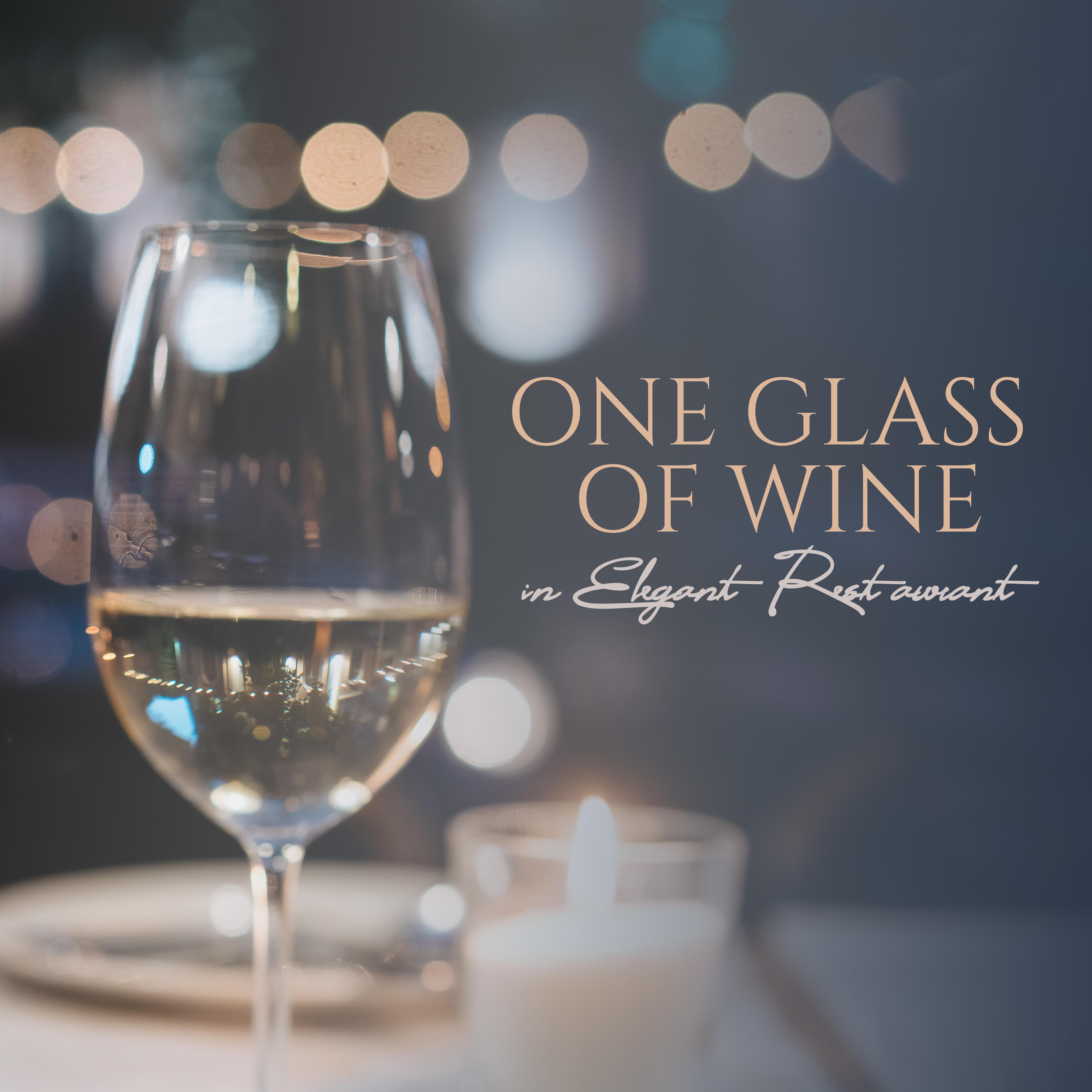 One Glass of Wine in Elegant Restaurant: 2019 Old School Smooth Jazz Rhythms for Elegant Restaurant, Romantic Dinner Background, Couple’s Private Moments