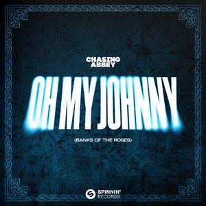 Chasing Abbey - Oh My Johnny (Banks of the Roses) (Karaoke Version) 带和声伴奏 （降5半音）