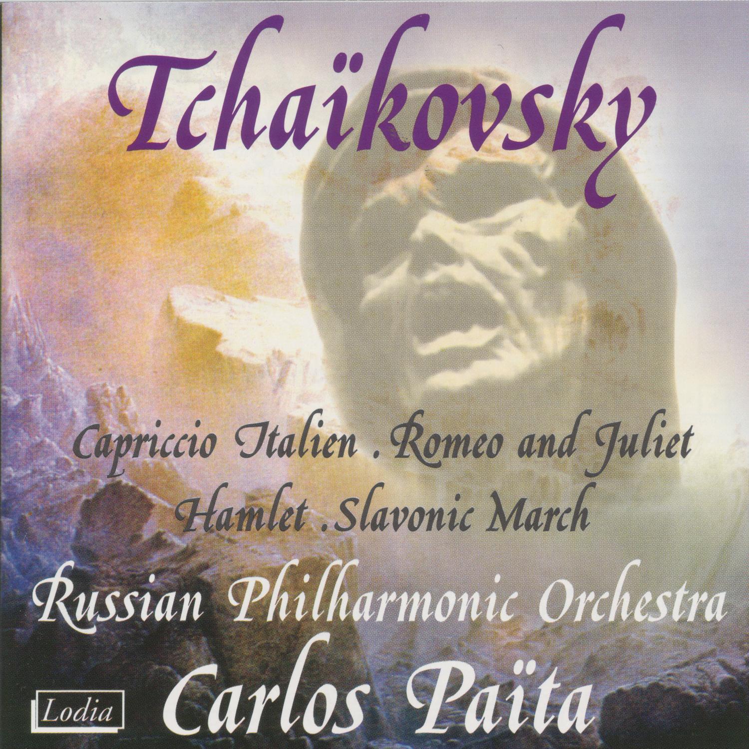 Tchaikovsky: Capriccio Italien, Romeo and Juliet, Hamlet, Slavonic March