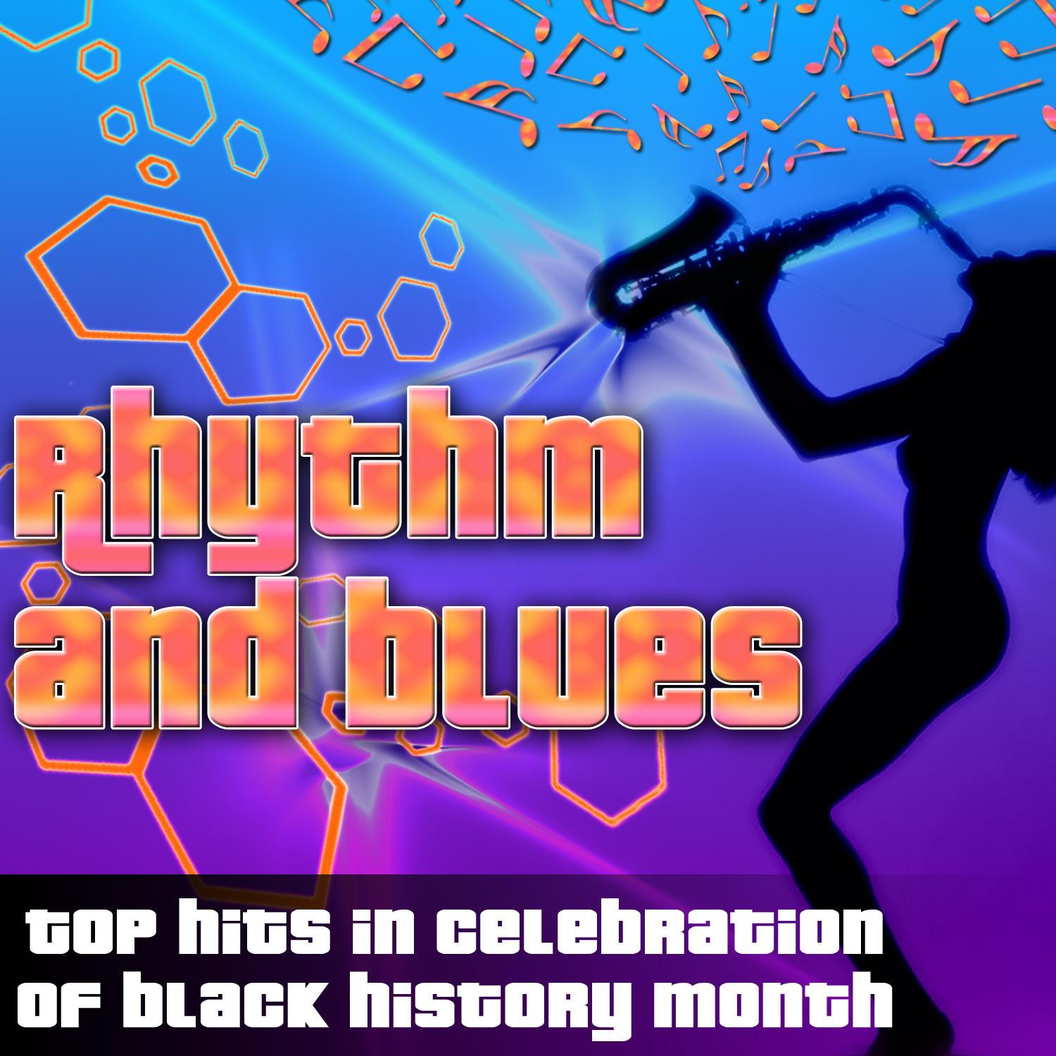 Rhythm and Blues - Top Hits In Celebration Of Black History Month