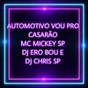 Mc Mickey SP - Automotivo Vou pro Casarão