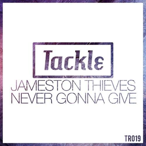 Jameston Thieves - Never Gonna Give (Original Mix)