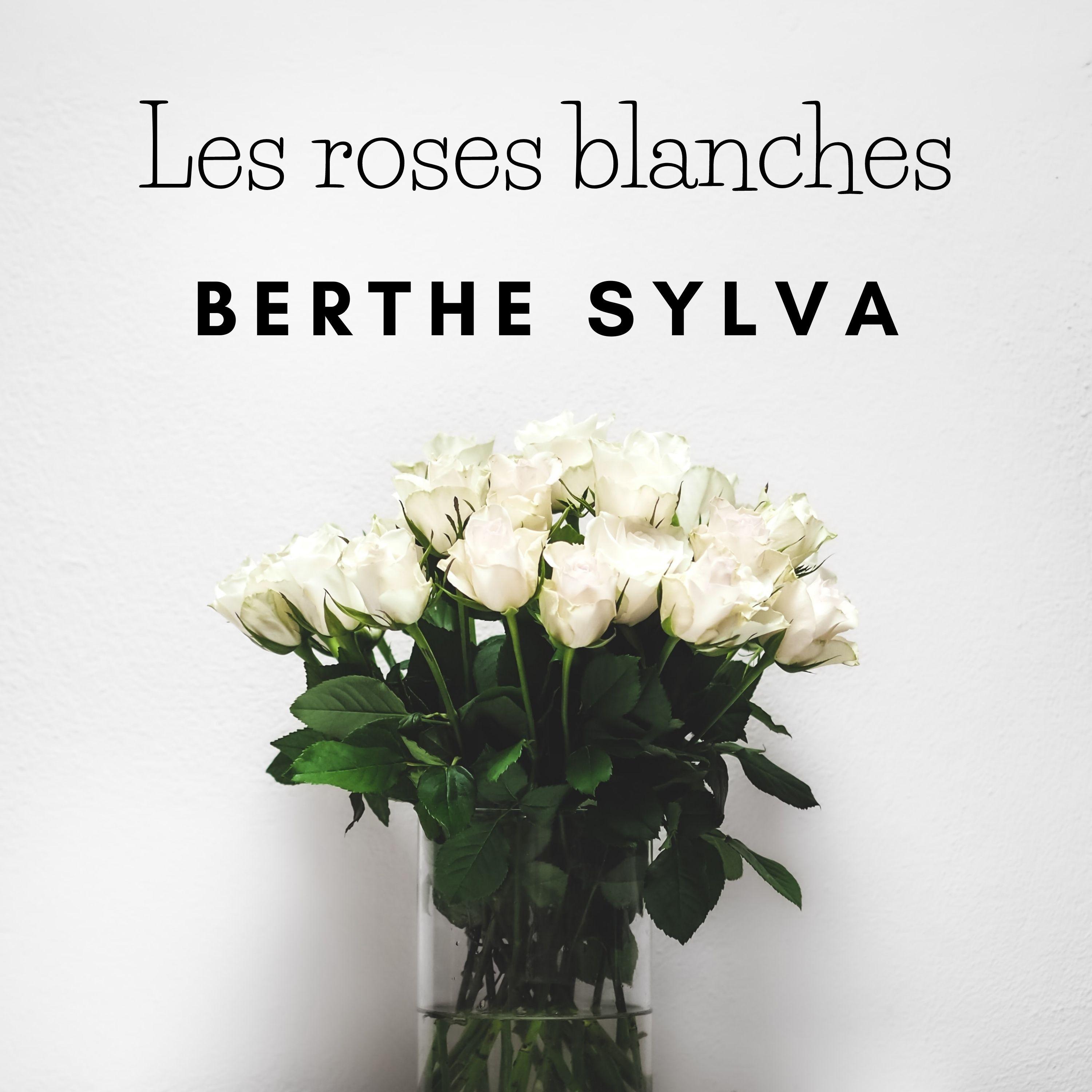 Berthe Sylva - Les Roses Blanches