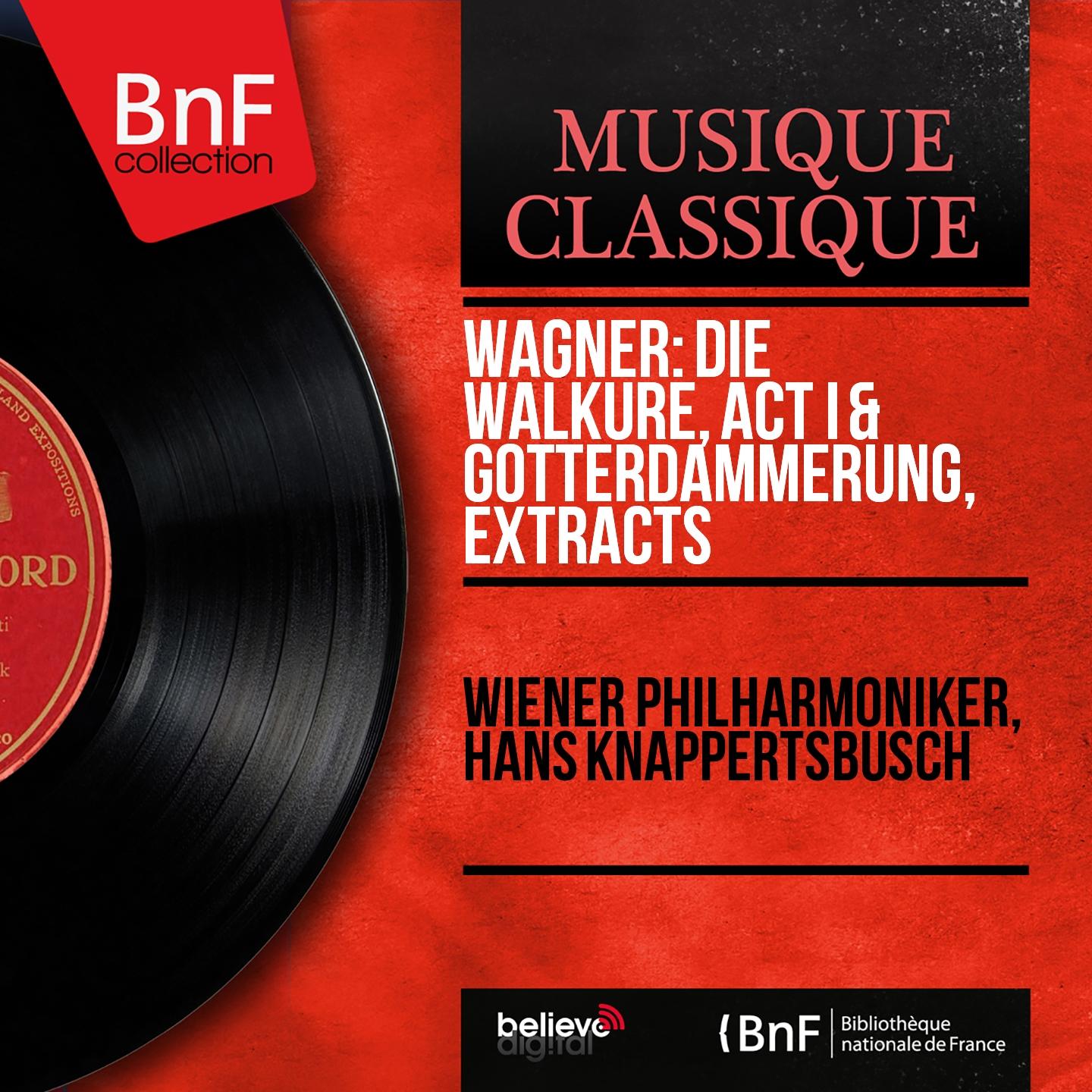 Wagner: Die Walküre, Act I & Götterdämmerung, Extracts (Mono Version)