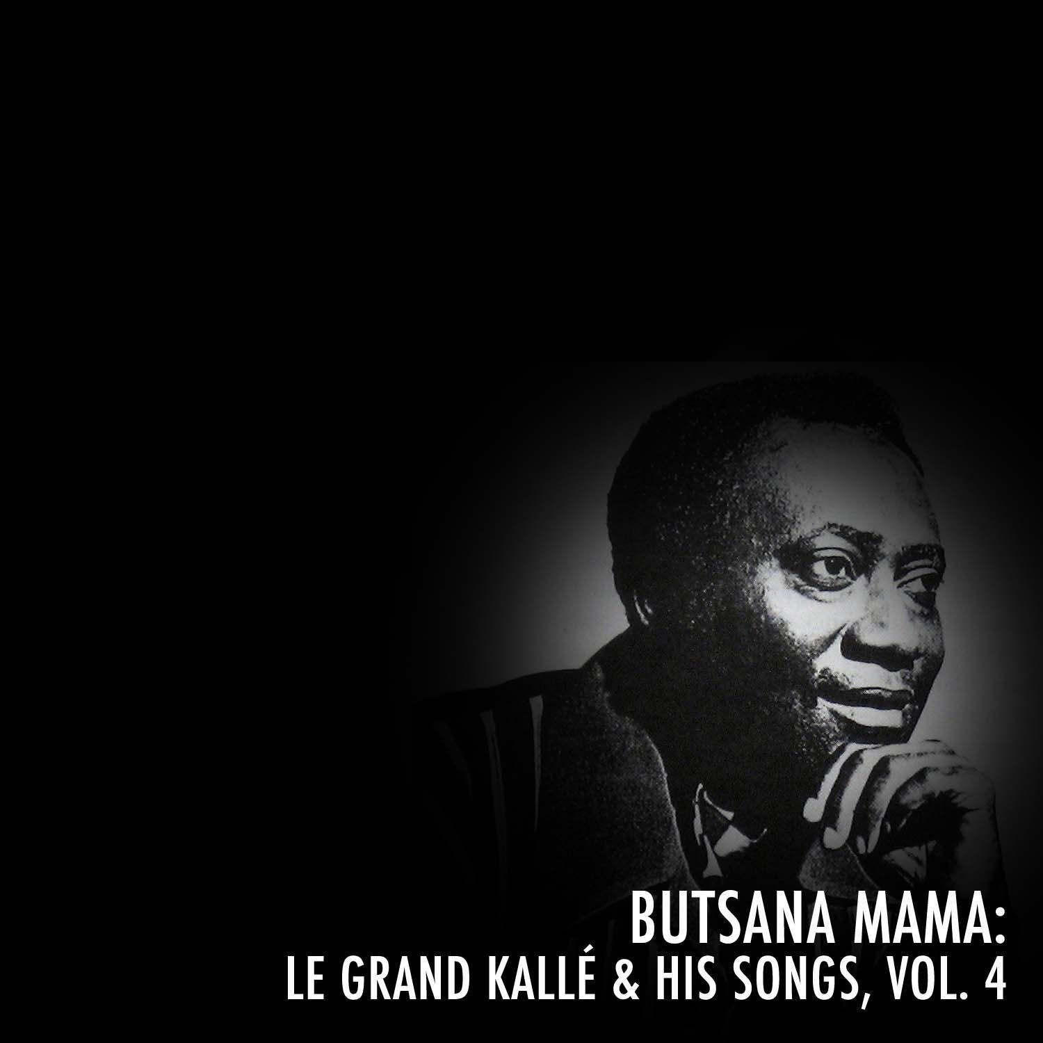 Butsana Mama: Le Grand Kallé & His Songs, Vol. 4