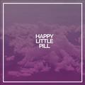 Happy Little Pill