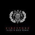 Firestone (Slice N Dice Remix)