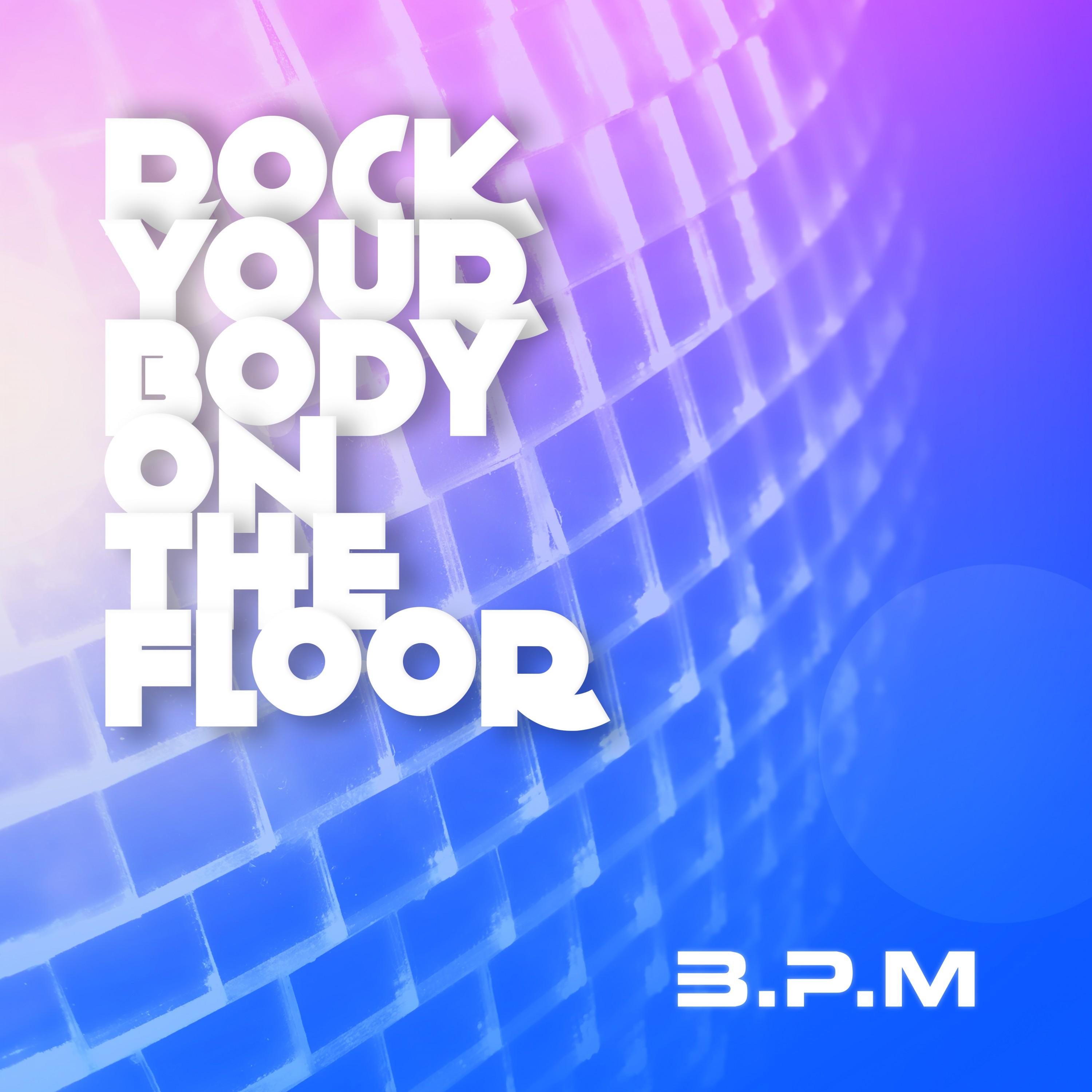 Rock Your Body on the Floor