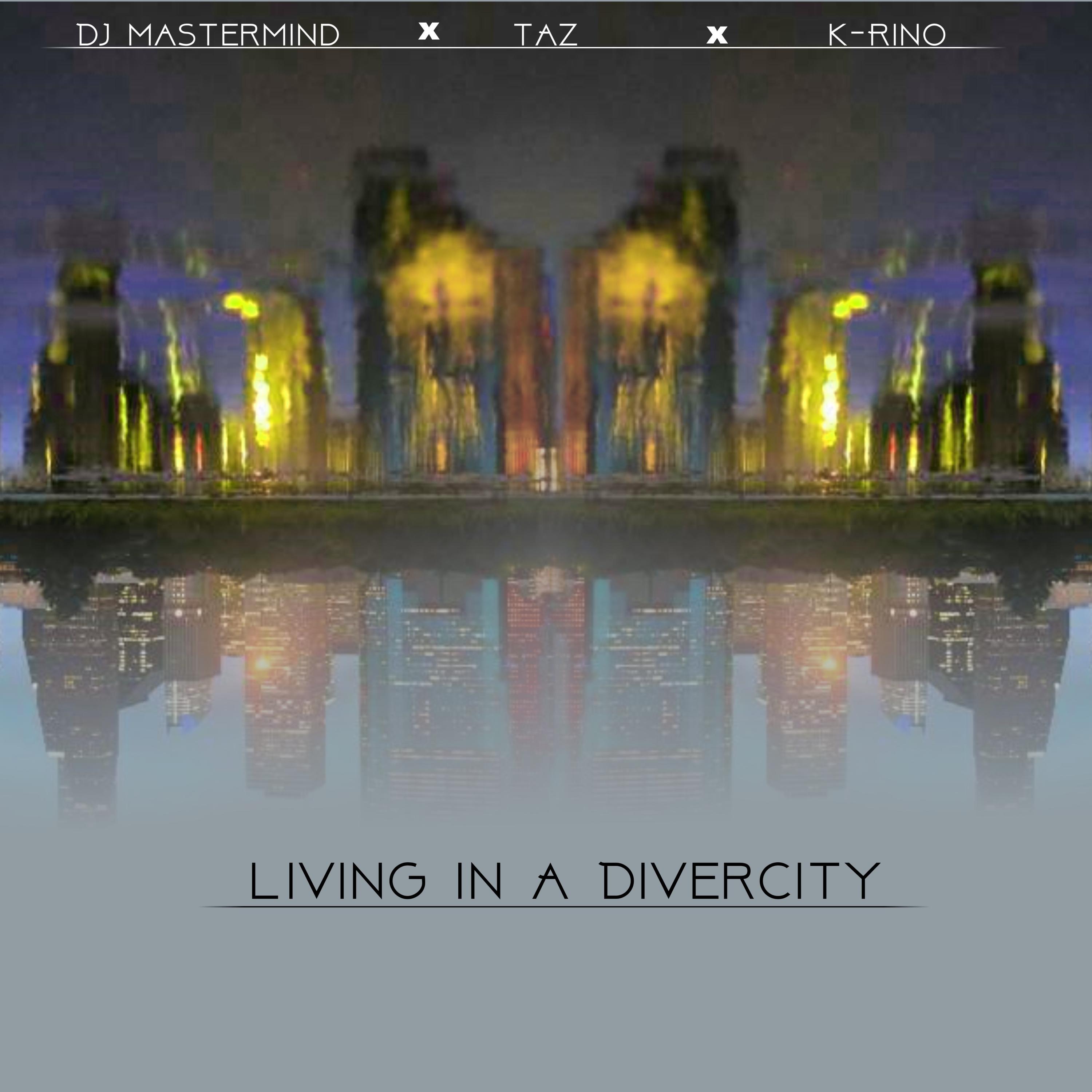 Living In A DiverCity (feat. Taz & K-Rino)