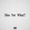 Diss For What？专辑