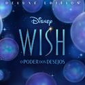 Wish: O Poder dos Desejos (Banda Sonora Original em Português/Deluxe Edition)