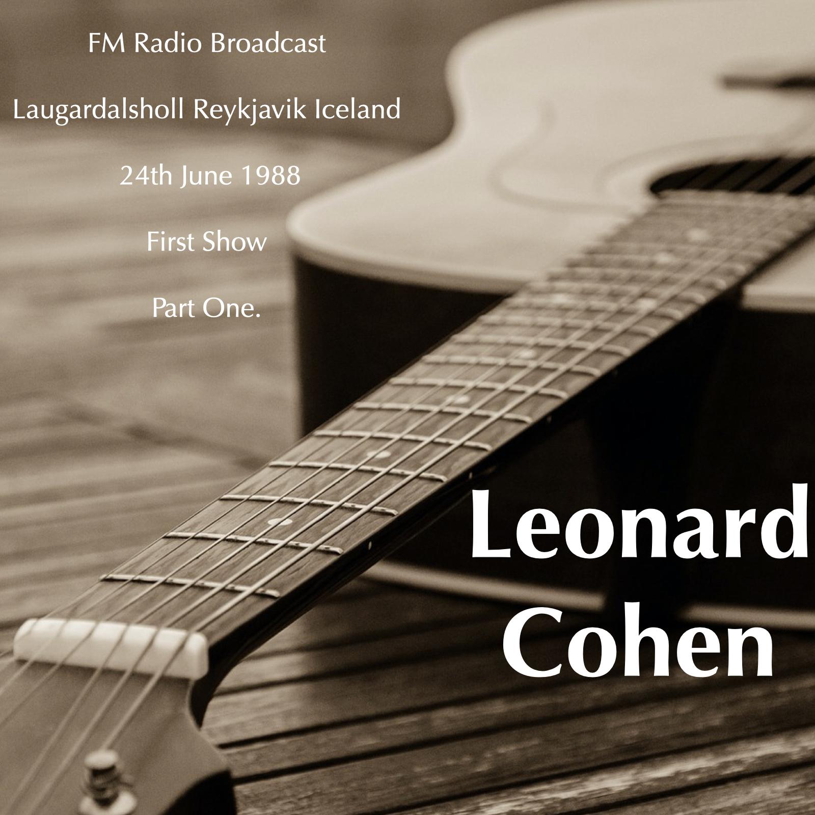 Leonard Cohen - FM Radio Broadcast Laugardalsholl Reykjavik Iceland 24th June 1988 First Show Part One.