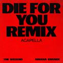 Die For You (Remix Acapella)专辑