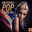 Irresistible Pop Karaoke Mix专辑