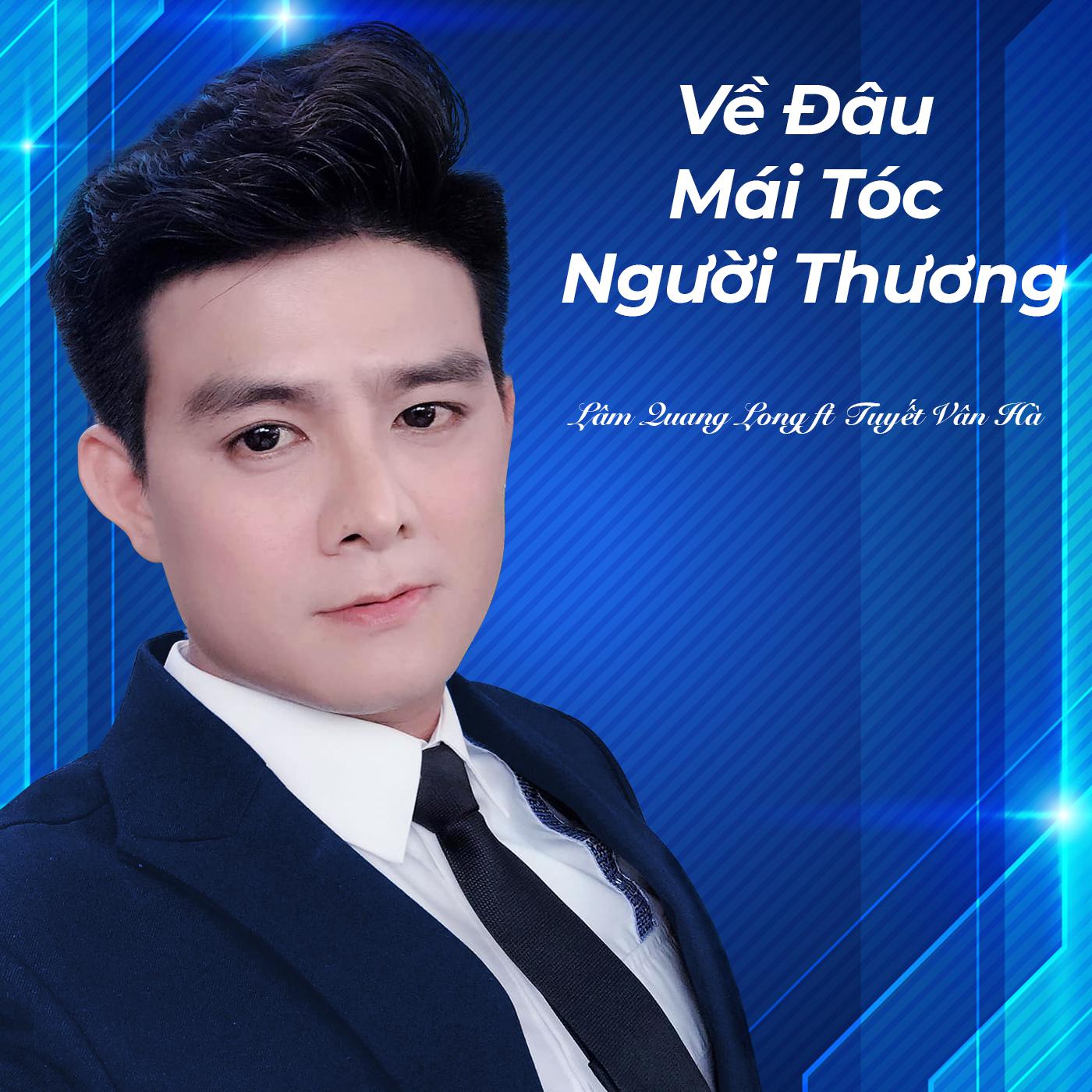 Lâm Quang Long - Về Đâu Mái Tóc Người Thương