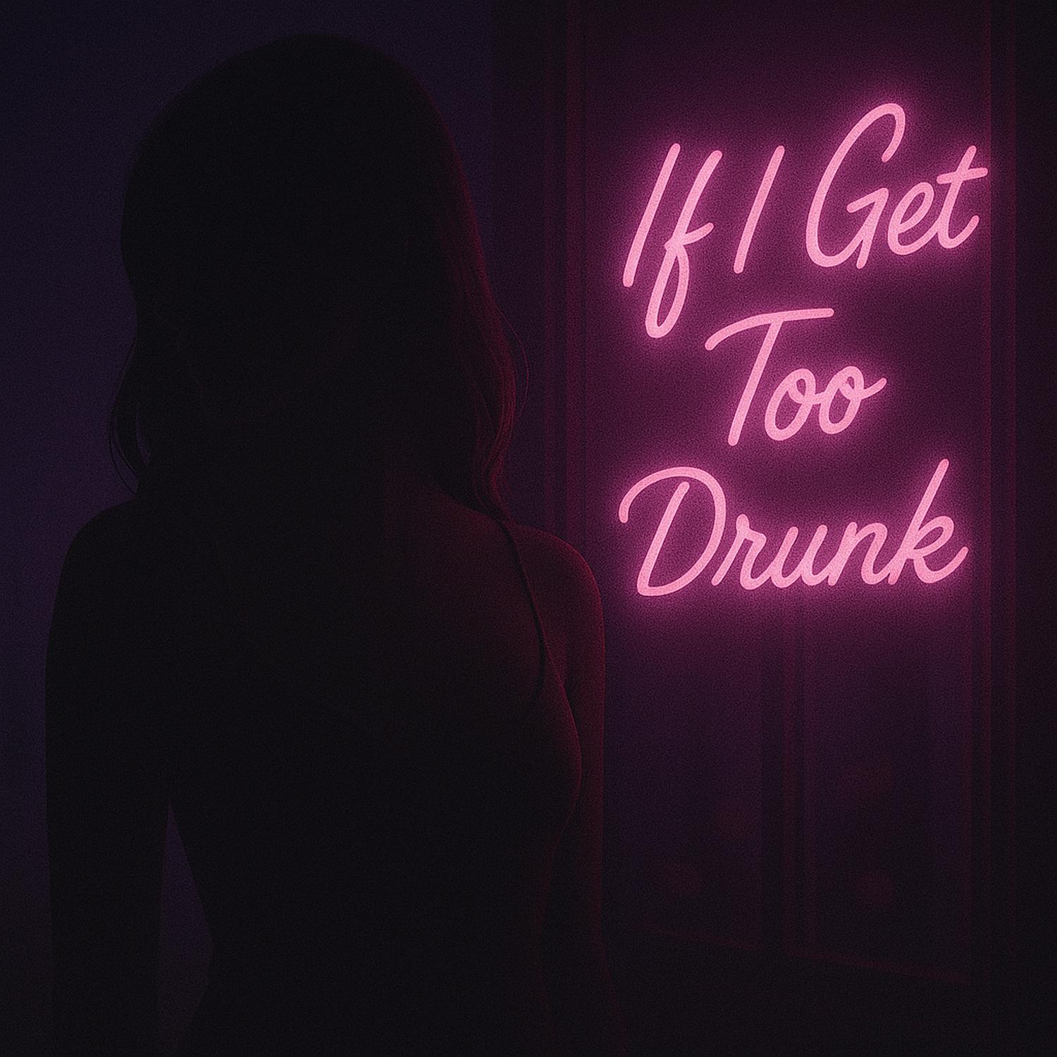 If I Get Too Drunk