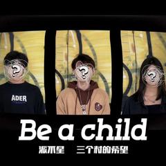 Be a child