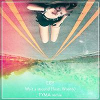 Wait a Second (TYMA Remix)