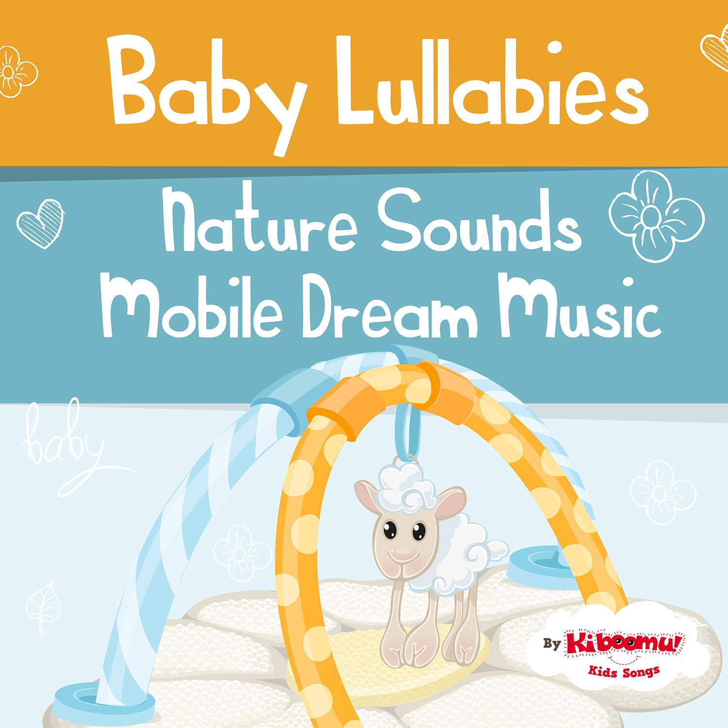 Baby Lullabies: Nature Sounds Mobile Dream Music