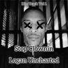 logan uncharted - Stop Clownin