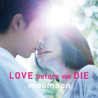 Moumoon-Love Before We Die